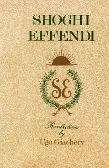 Shoghi Effendi, Recollections by Ugo Giachery