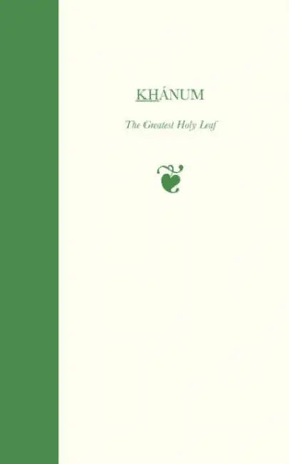 Khanum, The Greatest Holy Leaf by Marzieh Gail