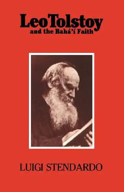 Leo Tolstoy and the Bahá'í Faith by Luigi Stendardo