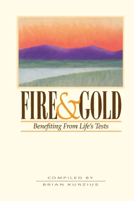 Fire and Gold: Benefitting from Life's Tests by Brian Kurzius