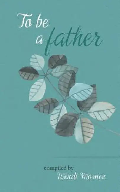 To Be a Father by Wendi Momen