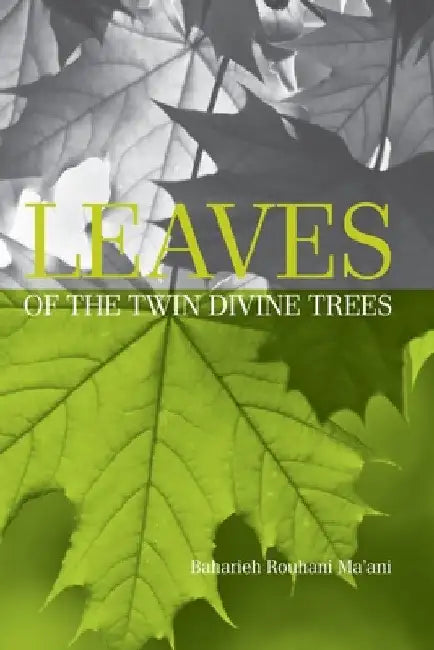 Leaves of the Twin Divine Trees by Baharieh Rouhani Ma'ani