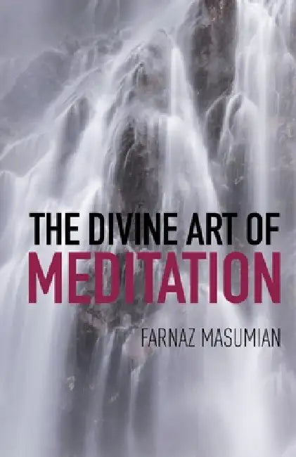 The Divine Art of Meditation by Farnaz Masumian