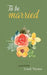 To Be Married by Wendi Momen