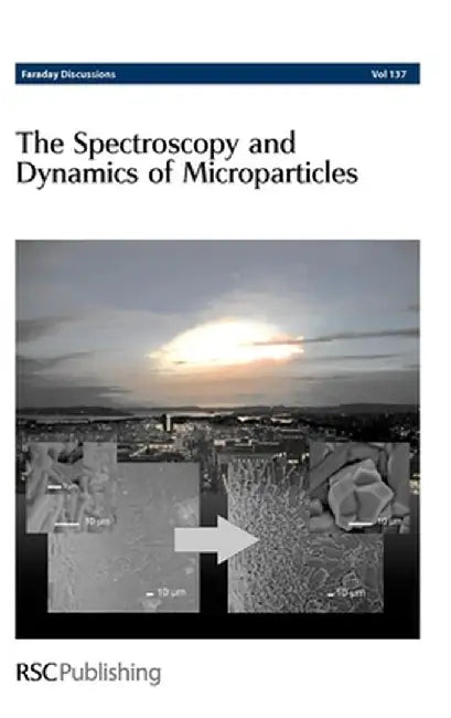 Spectroscopy And Dynamics Of Microparticles: Faraday Discussions by Philip Earis