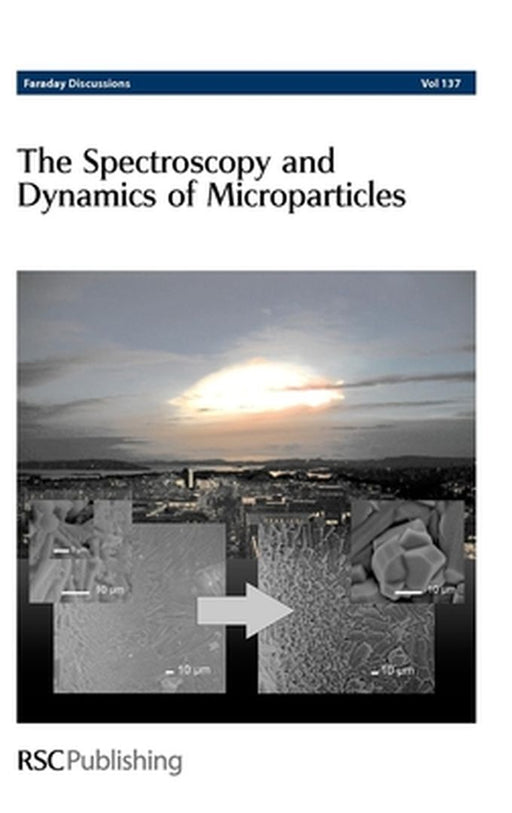 Spectroscopy And Dynamics Of Microparticles: Faraday Discussions by Philip Earis