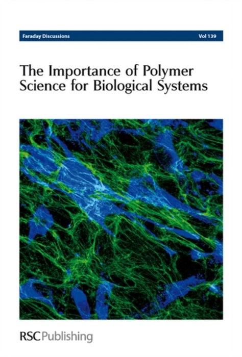 Importance Of Polymer Science For Biological Systems: Faraday Discussions No. 139 by Philip Earis, Hilary Crichton