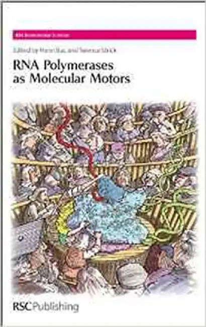 Rna Polymerases As Molecular Motors Editors: Henri Buc and Terence Strick - Biomolecular Sciences by Henri C Buc