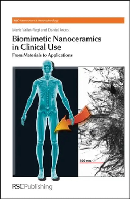 Biomimetic Nanoceramics in Clinical Use: From Materials to Applications by María Vallet-Regi, Daniel A. Arcos Navarrete