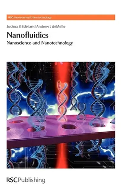 Nanofluidics: Nanoscience and Nanotechnology by Joshua Edel, Andrew J. De Mello