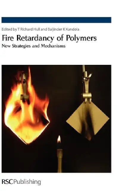 Fire Retardancy of Polymers: New Strategies and Mechanisms by Terence Richard Hull, Nicolas Cinausero, Bob Howell