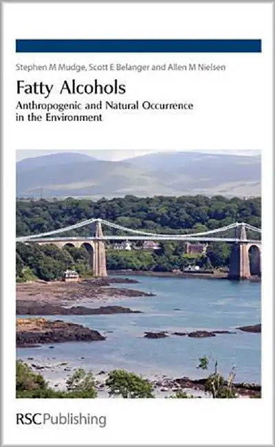 Fatty Alcohols: Anthropogenic and Natural Occurrence in the Environment by Stephen Mudge, Paul C. DeLeo