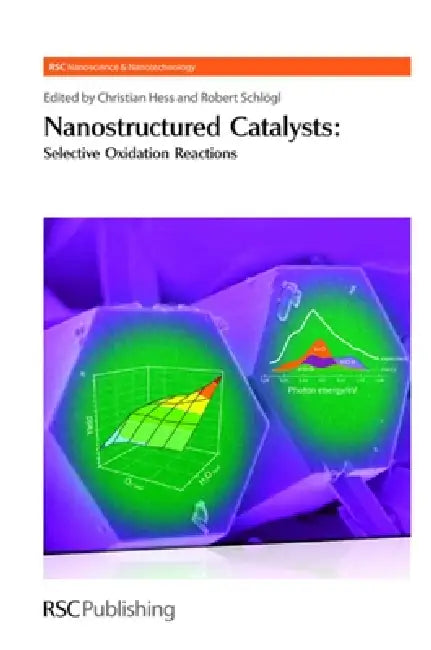 Nanostructured Catalysts: Selective Oxidations by Christian Hess, Robert Schlögl