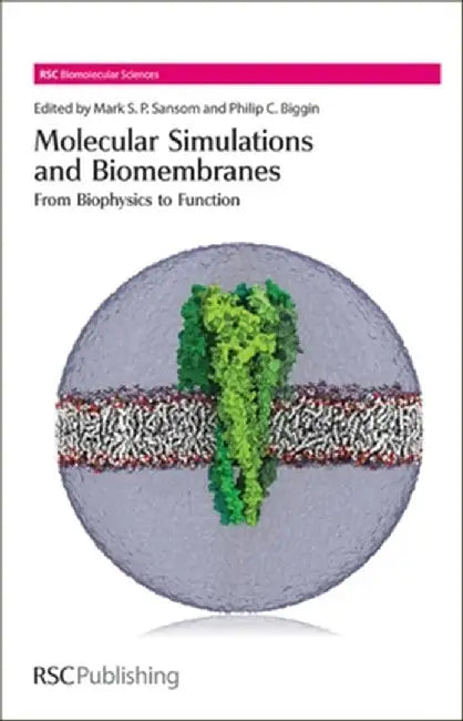 Molecular Simulations And Biomembranes: From Biophysics to Function by Peter Tieleman, Others