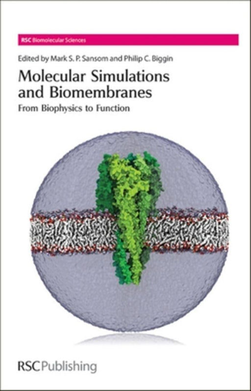 Molecular Simulations And Biomembranes: From Biophysics to Function by Peter Tieleman, Others