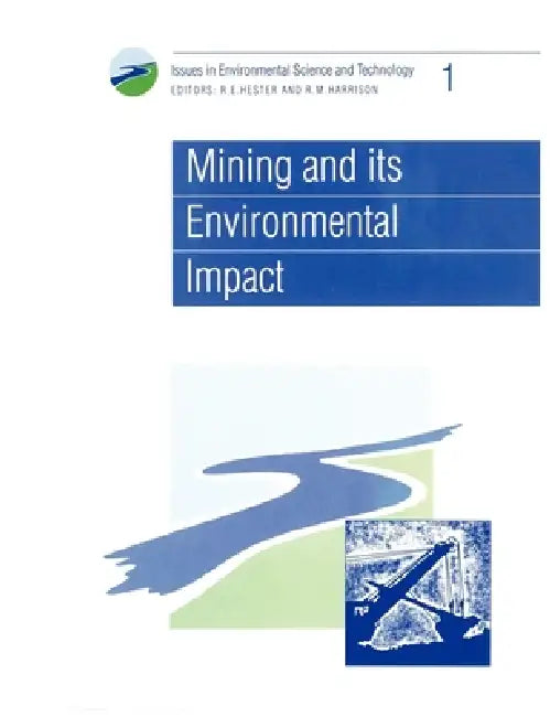 Mining and Its Environmental Impact by R. E. Hester, R. M. Harrison