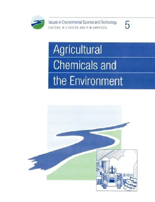 Agricultural Chemicals and the Environment by R. E. Hester