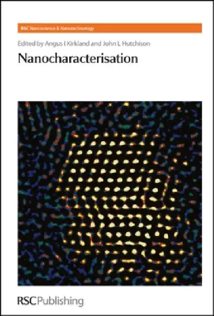Nanocharacterisation by Angus I. Kirkland, Sarah Haigh