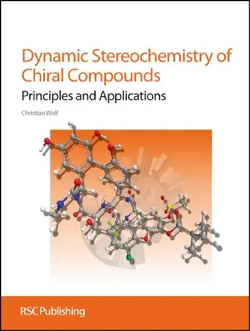 Dynamic Stereochemistry Of Chiral Compounds: Principles and Applications by Christian Wolf