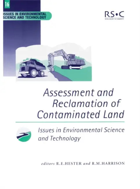 Assessment and Reclamation of Contaminated Land by R. M. Harrison, R. E. Hester