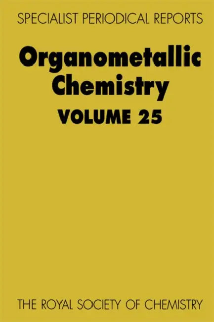 Organometallic Chemistry: Volume 25 by E. W. Abel, M. Green, J. L. Wardell