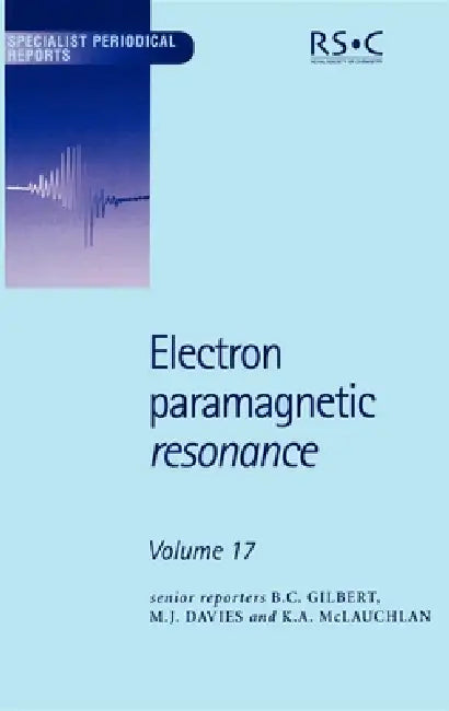 Electron Paramagnetic Resonance: Volume 17 by Bruce C. Gilbert, Sandra S. Eaton, Juergen Huttermann