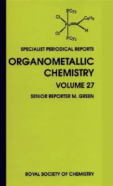 Organometallic Chemistry: Volume 27 by Graeme Hogarth, M. Green, J. A. Timney