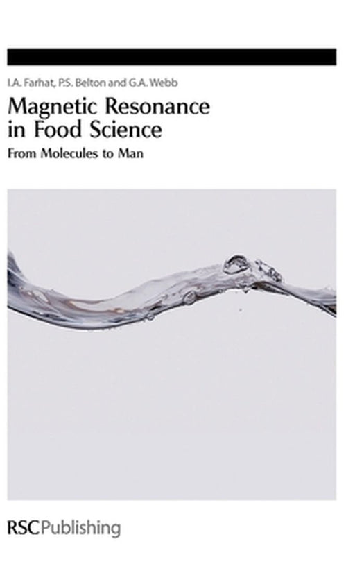 Magnetic Resonance In Food Science: From Molecules to Man by I.A. Farhat, P.S. Belton, G. Webb