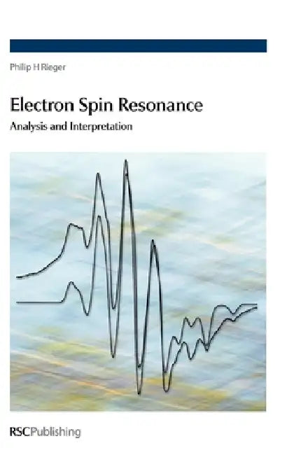 Electron Spin Resonance: Analysis and Interpretation by Philip Rieger