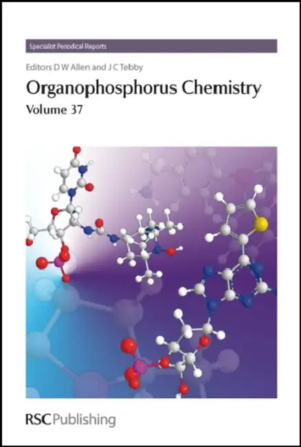 Organophosphorus Chemistry: Volume 37 by David W. Allen, John C. Tebby