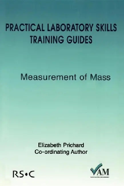 Practical Laboratory Skills Training Guides: Measurement of Mass by Richard Lawn