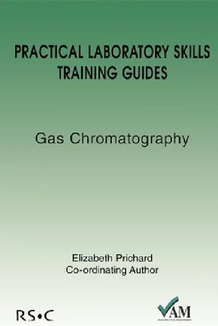 Practical Laboratory Skills Training Guides: Gas Chromatography by Brian Stuart