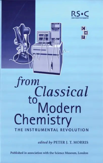 From Classical to Modern Chemistry by Peter J. T. Morris