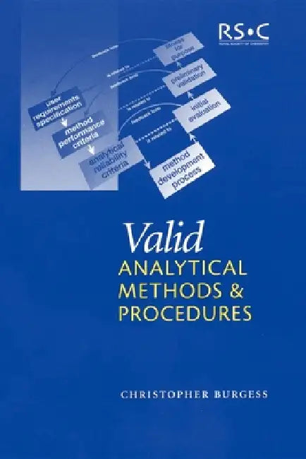 Valid Analytical Methods and Procedures: A Best Practice Approach to Method Selection by Chris Burgess