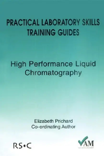 Practical Laboratory Skills Training Guides: High Performance Liquid Chromatography by Brian Stuart
