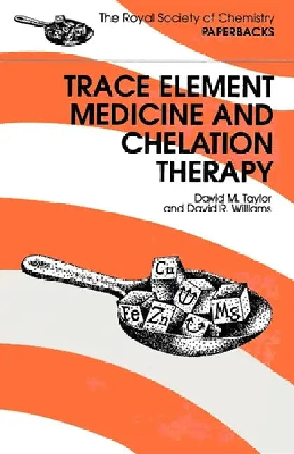 Trace Elements Medicine and Chelation Therapy by David R. Williams, David M. Taylor