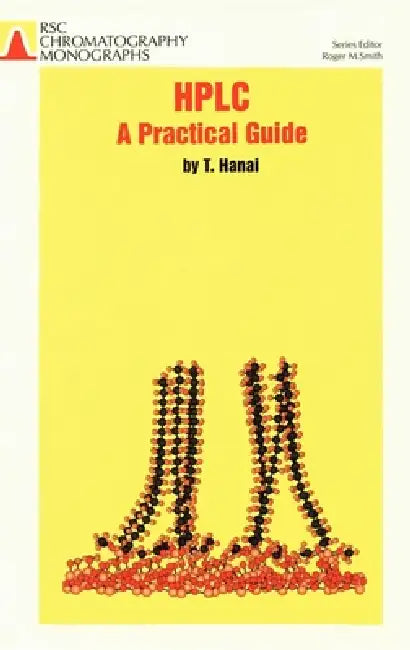 HPLC: A Practical Guide by Roger M. Smith, Toshihiko T. Hanai