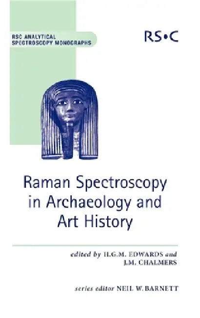 Raman Spectroscopy in Archaeology and Art History by Howell Edwards, John M. Chalmers