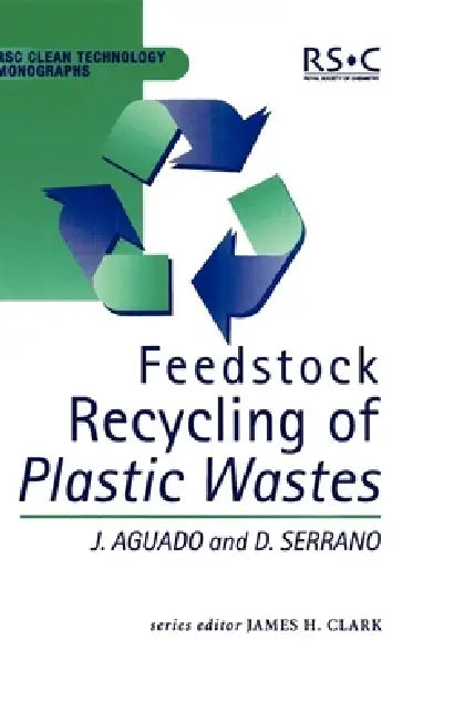 Feedstock Recycling of Plastic Wastes by James H. Clark, Jose Aguado, M. J. Braithwaite