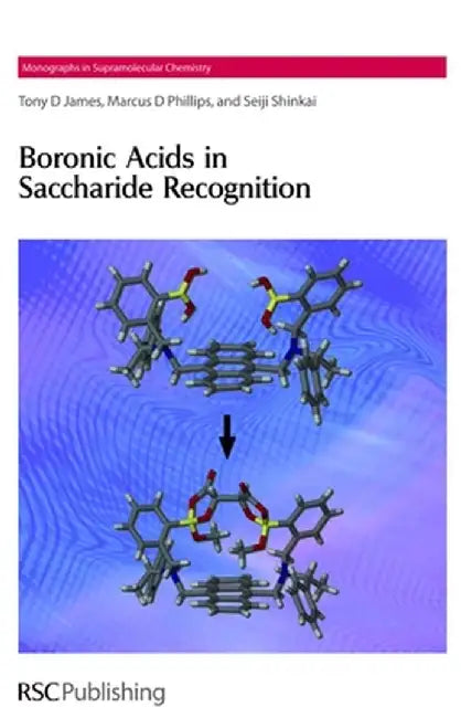 Boronic Acids In Saccharide Recognition by Tony D James