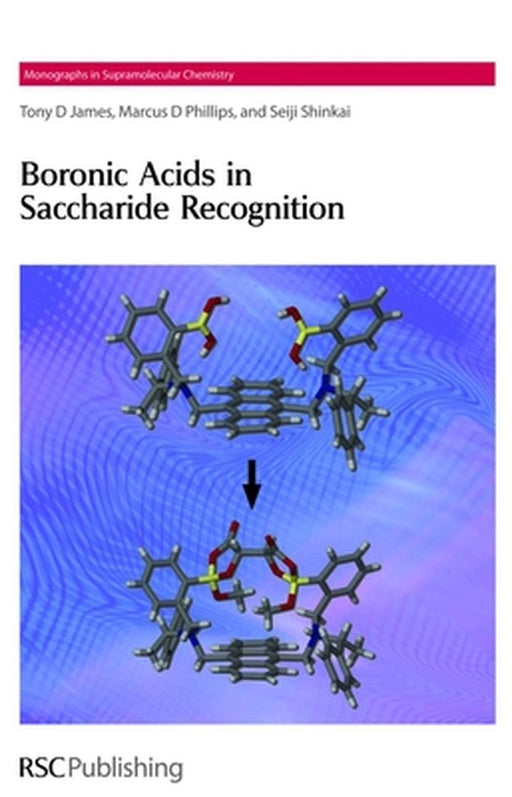 Boronic Acids In Saccharide Recognition by Tony D James