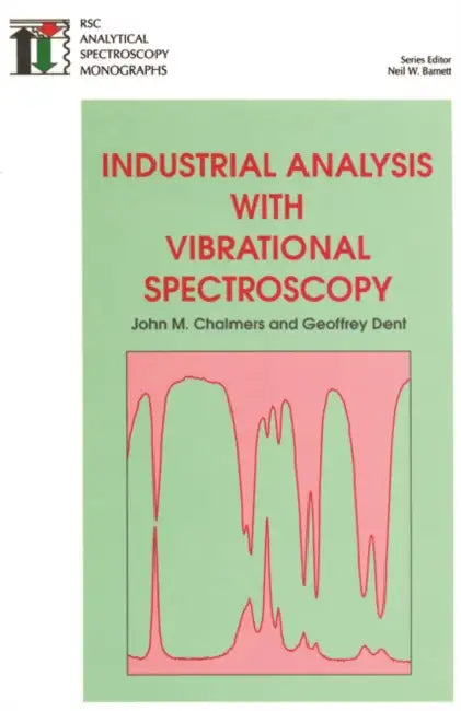 Industrial Analysis with Vibrational Spectroscopy by Neil W. Barnett, Neil W. Barnett, John M. Chalmers