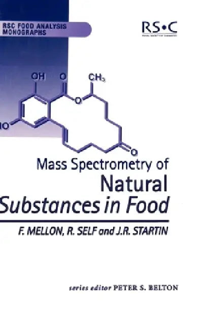 Mass Spectrometry of Natural Substances in Food by Fred Mellon, Jim R. Startin, Ron Self