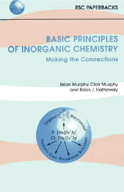 Basic Principles of Inorganic Chemistry: Making the Connections by Brian J. Hathaway, Clair Murphy, Brian Murphy