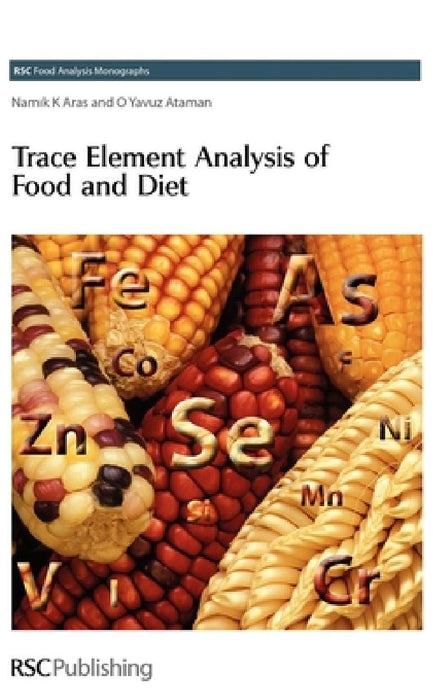 Trace Element Analysis Of Food And Diet  by Namik K. Aras