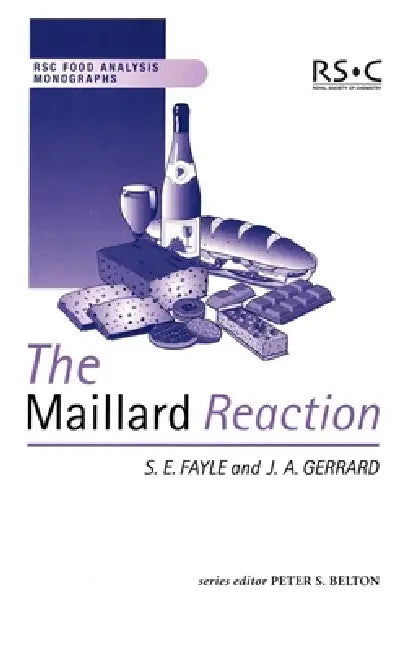 Maillard Reaction by Peter S. Belton, Sian E. Fayle, Juliet A. Gerrard