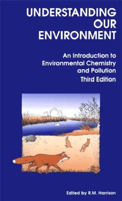 Understanding Our Environment: An Introduction to Environmental Chemistry and Pollution by R. M. Harrison