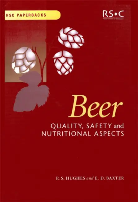 Beer: Quality, Safety and Nutritional Aspects by Ian S. Hornsey, Paul S. Hughes, E. Denise Baxter