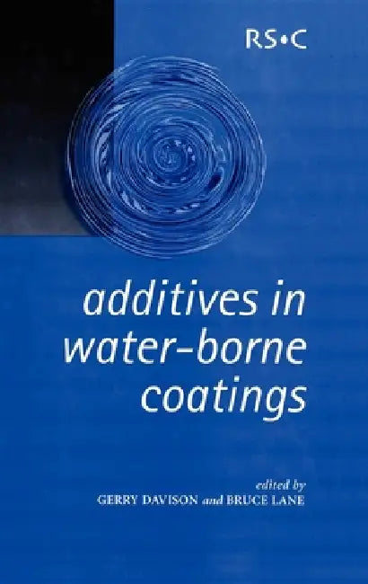 Additives in Water-Borne Coatings by Gerry Davison, Bruce C. Lane