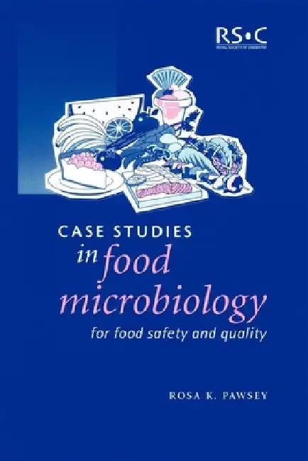 Case Studies in Food Microbiology for Food Safety and Quality by Rosa K. Pawsey